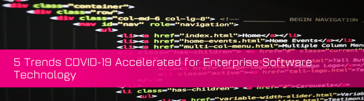 5 Trends COVID-19 Accelerated for Enterprise Software Technology