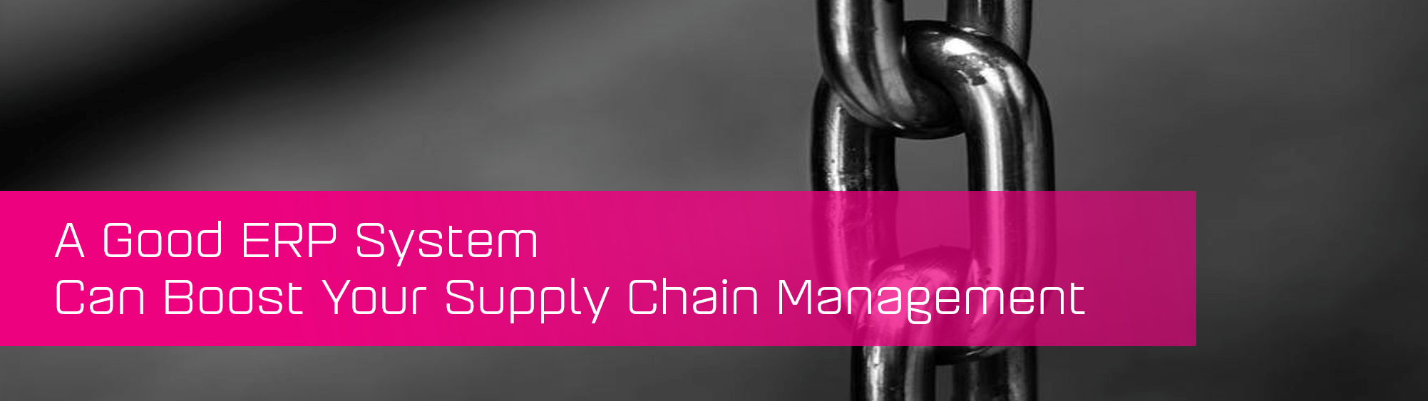 A Good ERP System Can Boost Your Supply Chain Management