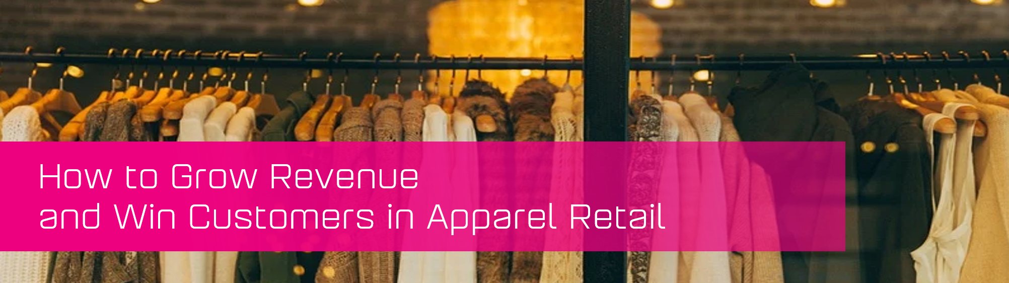 How to grow revenue and win customers in apparel retail