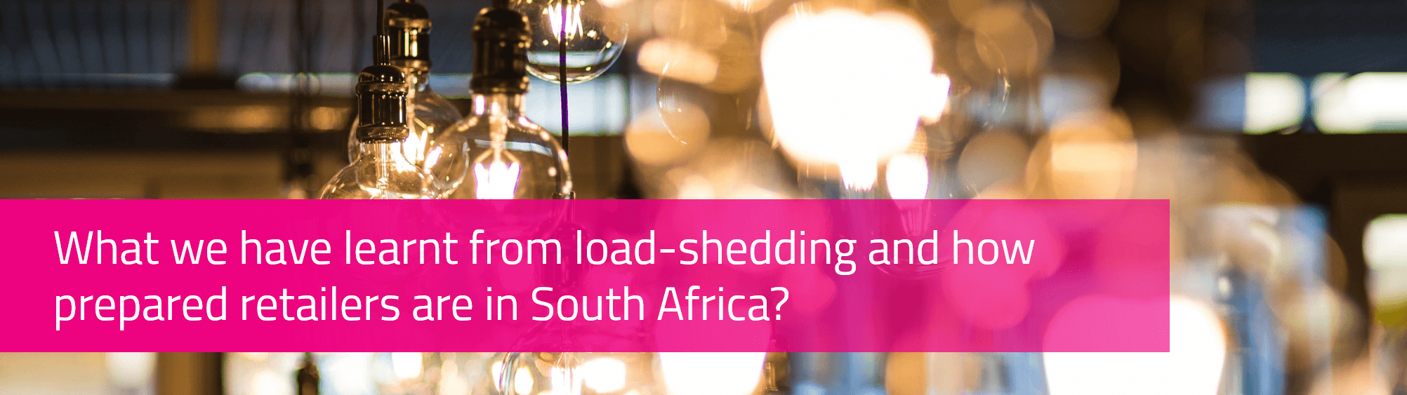 What we have learnt from load-shedding and how prepared retailers are in South Africa?