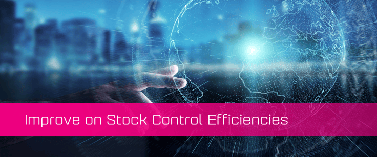 Improve on Stock Control Efficiencies